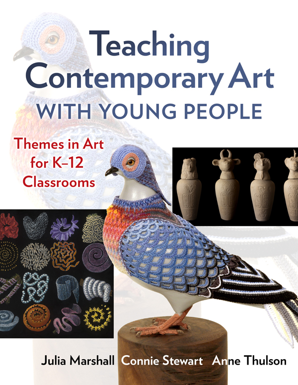 Teaching Contemporary Art With Young People Themes in Art for K12 Classrooms - photo 1