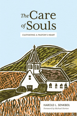 Senkbeil The Care of Souls: Cultivating a Pastor’s Heart