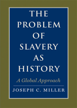 Joseph Calder Miller - The Problem of Slavery as History: A Global Approach