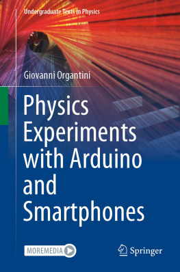 Giovanni Organtini Physics Experiments with Arduino and Smartphones