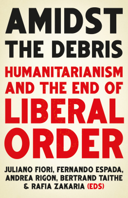 Juliano Fiori - Amidst the Debris: Humanitarianism and the End of Liberal Order