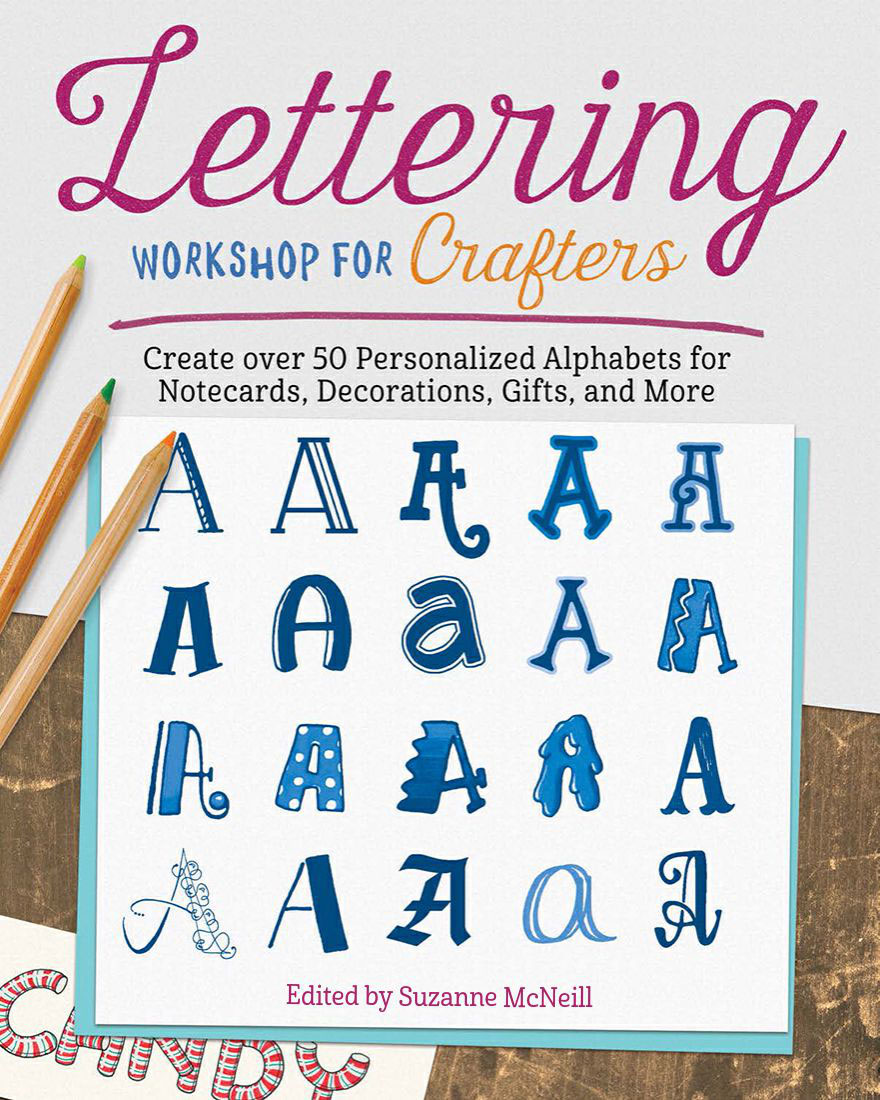 Lettering Workshop for Crafters Create Over 50 Personalized Alphabets for Notecards Decorations Gifts and More Design Originals Includes Tips Techniques Lettering 101 Advice Borders Corners - photo 5