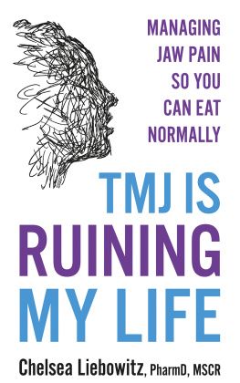 Chelsea Liebowitz PharmD MSCR TMJ is Ruining My Life: Managing Jaw Pain so You Can Eat Normally