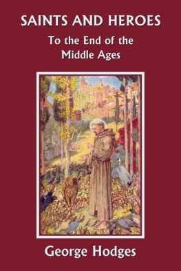 George Hodges - Saints and Heroes to the End of the Middle Ages