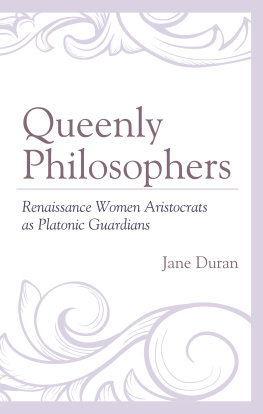 Jane Duran - Queenly Philosophers: Renaissance Women Aristocrats as Platonic Guardians