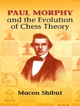 Macon Shibut - Paul Morphy and the Evolution of Chess Theory (Dover Chess)