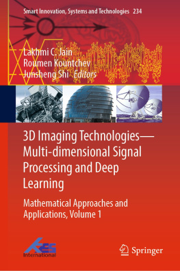 Lakhmi C. Jain (editor) - 3D Imaging Technologies — Multi-dimensional Signal Processing and Deep Learning, Volume 1: Mathematical Approaches and Applications