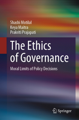 Shashi Motilal The Ethics of Governance: Moral Limits of Policy Decisions