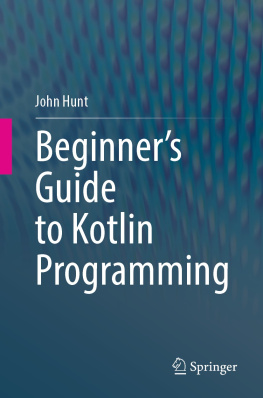 John Hunt - Beginners Guide to Kotlin Programming