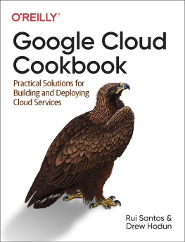 Rui Costa - Google Cloud Cookbook: Practical Solutions for Building and Deploying Cloud Services