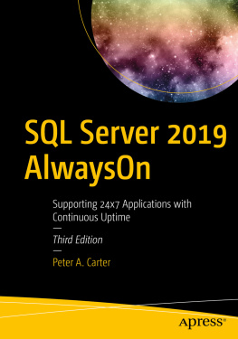 PETER A. CARTER SQL SERVER 2019 ALWAYS ON : supporting 24x7 applications with continuous uptime.