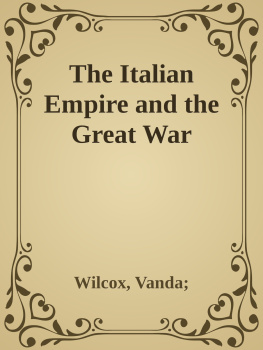 Vanda Wilcox The Italian Empire and the Great War (The Greater War)