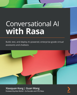 Xiaoquan Kong - Conversational AI with Rasa: Build, test, and deploy AI-powered, enterprise-grade virtual assistants and chatbots