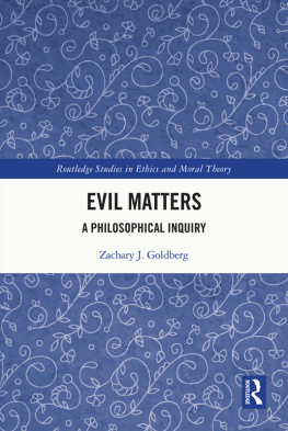 Zachary J. Goldberg - Evil Matters: A Philosophical Inquiry