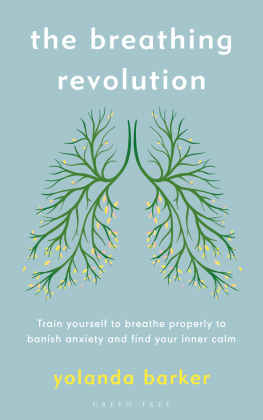 Barker - The Breathing Revolution: Train yourself to breathe properly to banish anxiety and find your inner calm