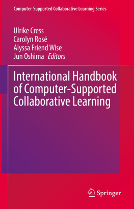 Ulrike Cress (editor) International Handbook of Computer-Supported Collaborative Learning