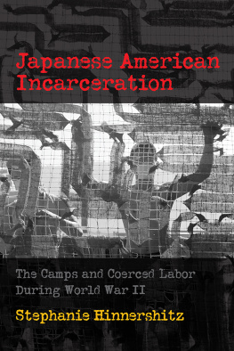 Stephanie D. Hinnershitz - Japanese American Incarceration: The Camps and Coerced Labor during World War II