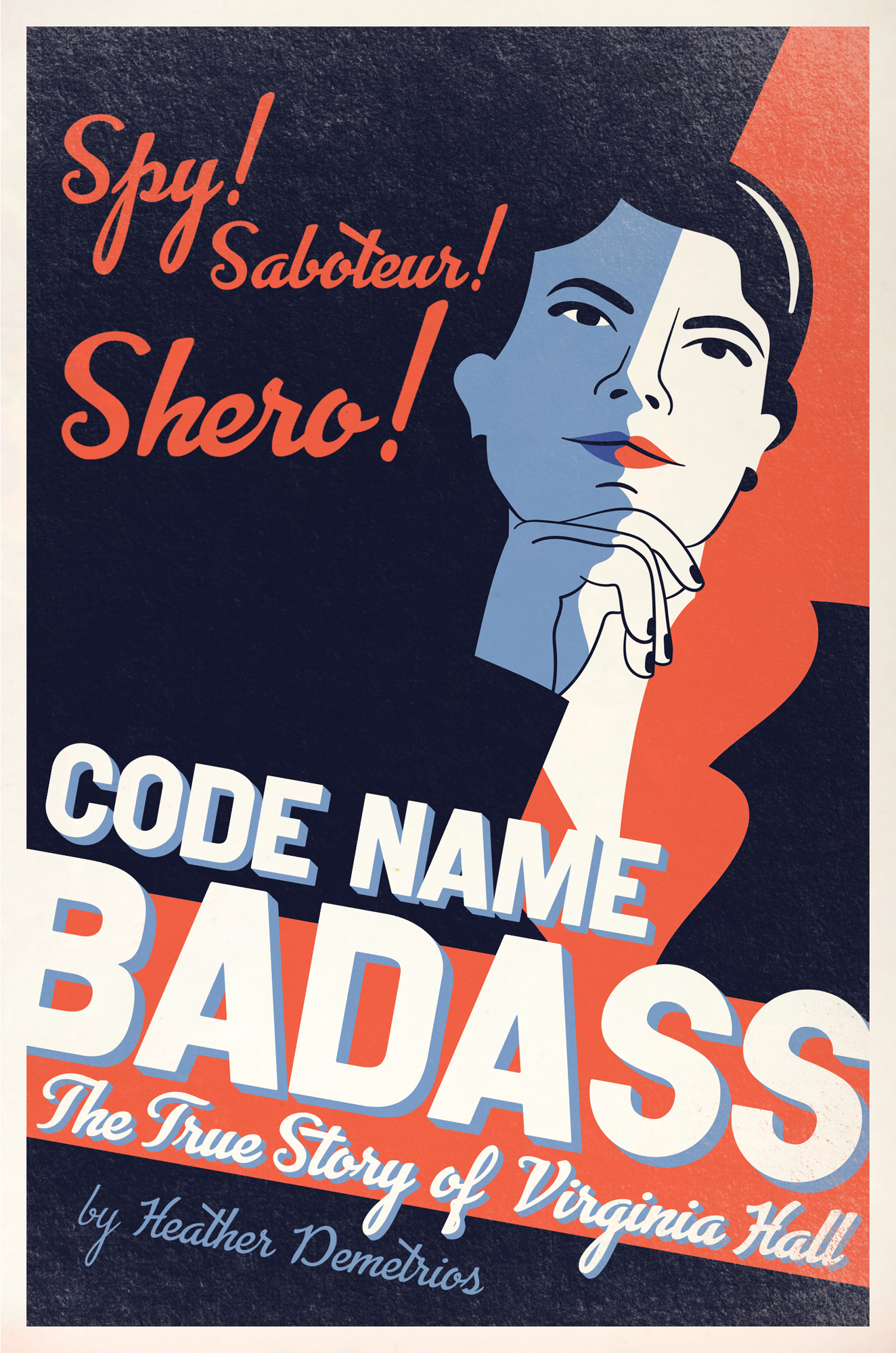 Spy Saboteur Shero Code Name Badass The True Story of Virginia Hall by - photo 1