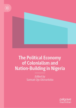 Samuel Ojo Oloruntoba The Political Economy of Colonialism and Nation-Building in Nigeria