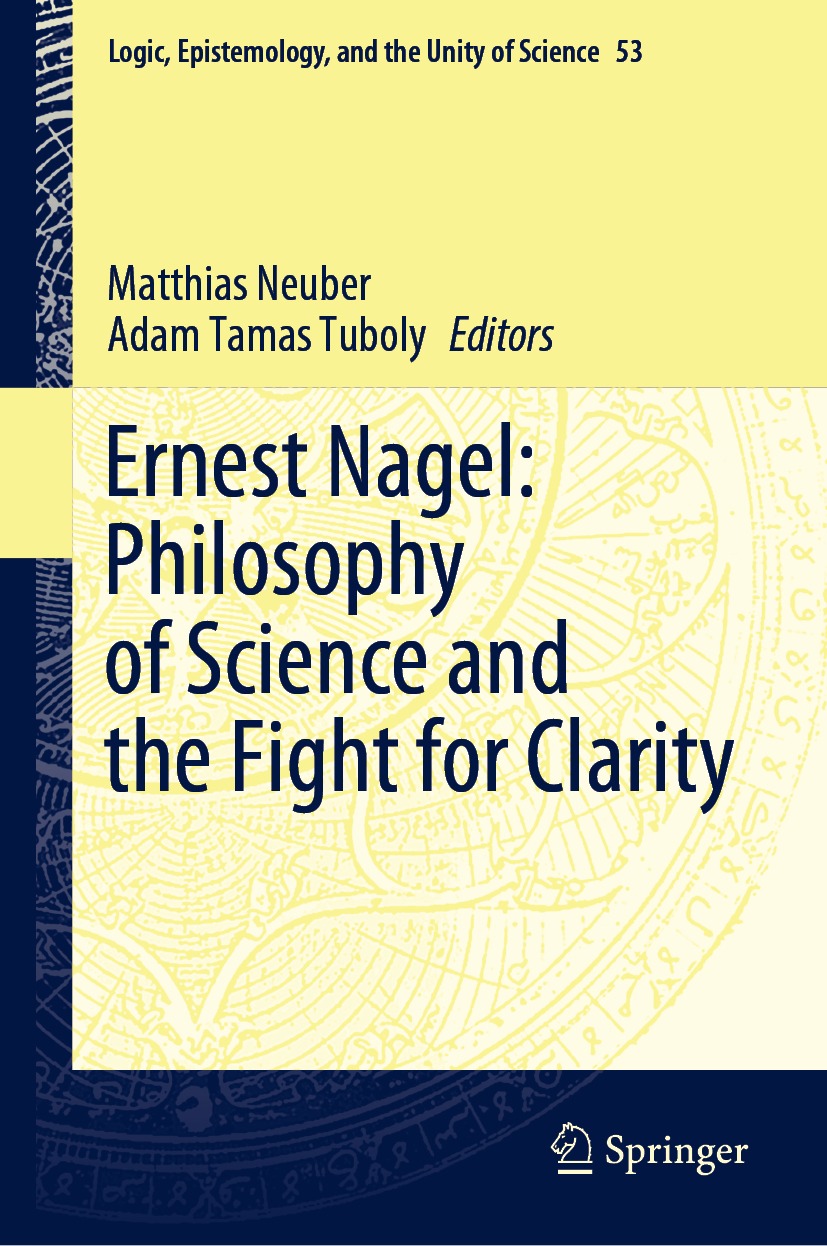 Book cover of Ernest Nagel Philosophy of Science and the Fight for Clarity - photo 1