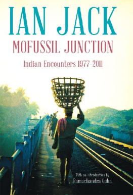 Ian Jack Mofussil Junction: Indian Encounters 1977-2011