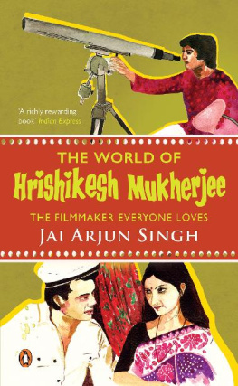 Jai Arjun Singh - The World of Hrishikesh Mukherjee: The Filmmaker Everyone Loves