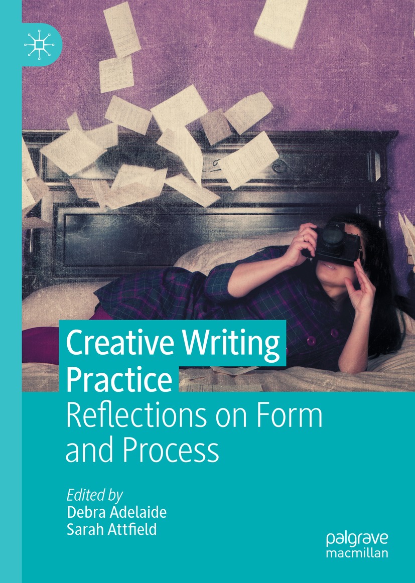 Book cover of Creative Writing Practice Editors Debra Adelaide and Sarah - photo 1