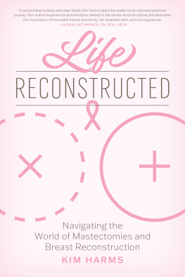 Kim Harms - Life Reconstructed: Navigating the World of Mastectomies and Breast Reconstruction