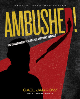 Gail Jarrow - Ambushed!: The Assassination Plot Against President Garfield