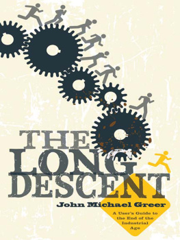 John Michael Greer - The Long Descent: A Users Guide to the End of the Industrial Age