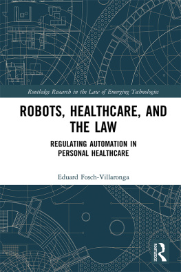 Eduard Fosch-Villaronga Robots, Healthcare, and the Law: Regulating Automation in Personal Care