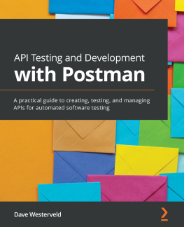 Dave Westerveld - API Testing and Development with Postman: A practical guide to creating, testing, and managing APIs for automated software testing