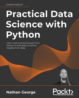 Nathan George Practical Data Science with Python: Learn tools and techniques from hands-on examples to extract insights from data