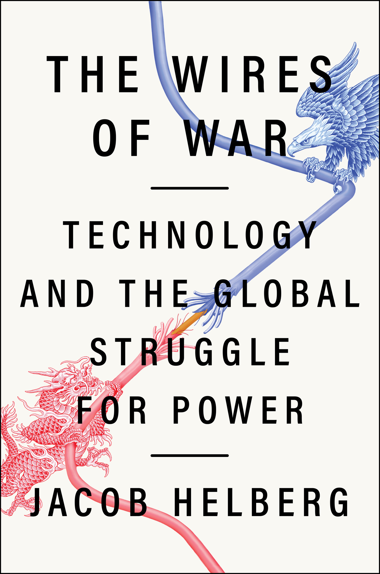 The Wires of War Technology and the Global Struggle for Power Jacob Helberg - photo 1