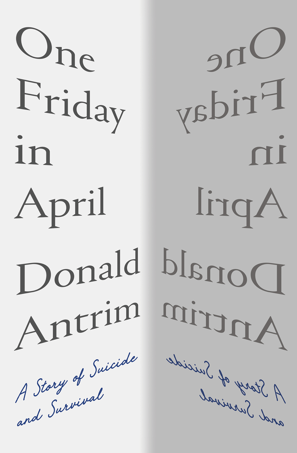 ONE FRIDAY IN APRIL A Story of Suicide and Survival DONALD ANTRIM WW - photo 1