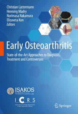 Christian Lattermann Early Osteoarthritis: State-of-the-Art Approaches to Diagnosis, Treatment and Controversies