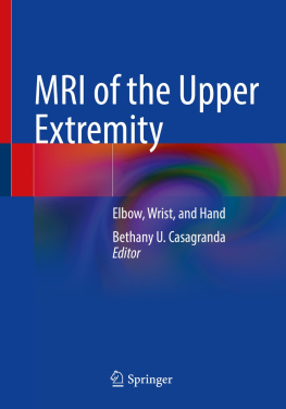 Bethany U. Casagranda MRI of the Upper Extremity: Elbow, Wrist, and Hand