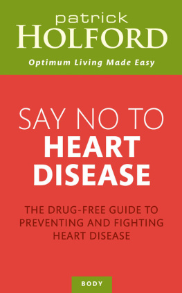 Patrick Holford Say No to Heart Disease: The Drug-Free Guide to Preventing and Fighting Heart Disease