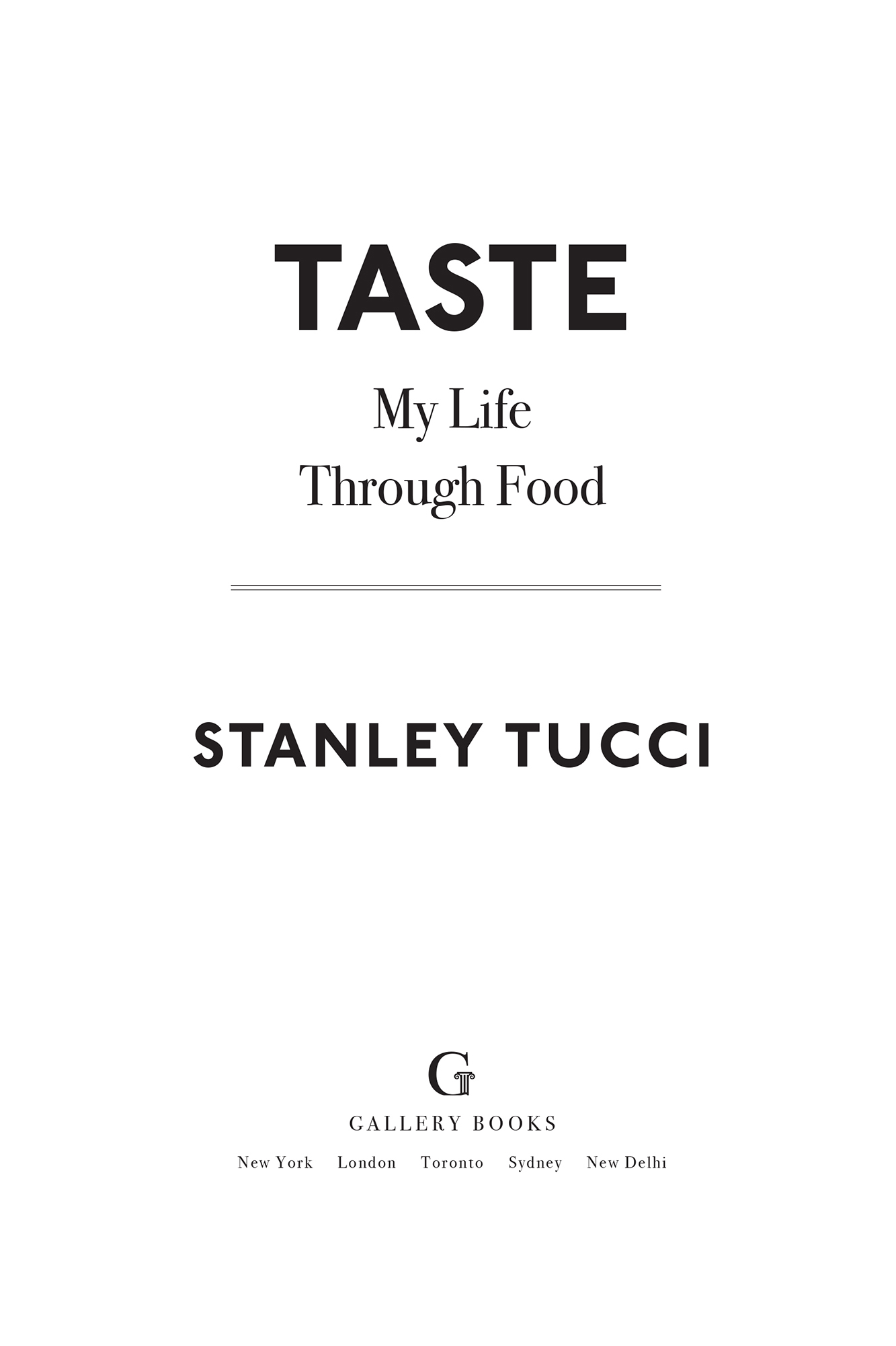 Also by Stanley Tucci The Tucci Cookbook The Tucci Table Gallery Books An - photo 2