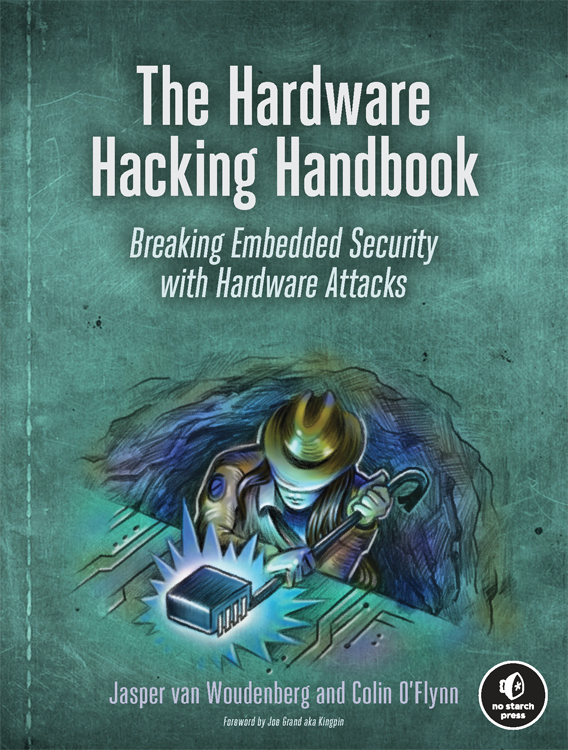 The Hardware Hacking Handbook Breaking Embedded Security with Hardware Attacks - photo 1