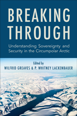 Wilfrid Greaves (editor) - Breaking Through: Understanding Sovereignty and Security in the Circumpolar Arctic