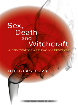 Douglas Ezzy - Sex, Death and Witchcraft: A Contemporary Pagan Festival