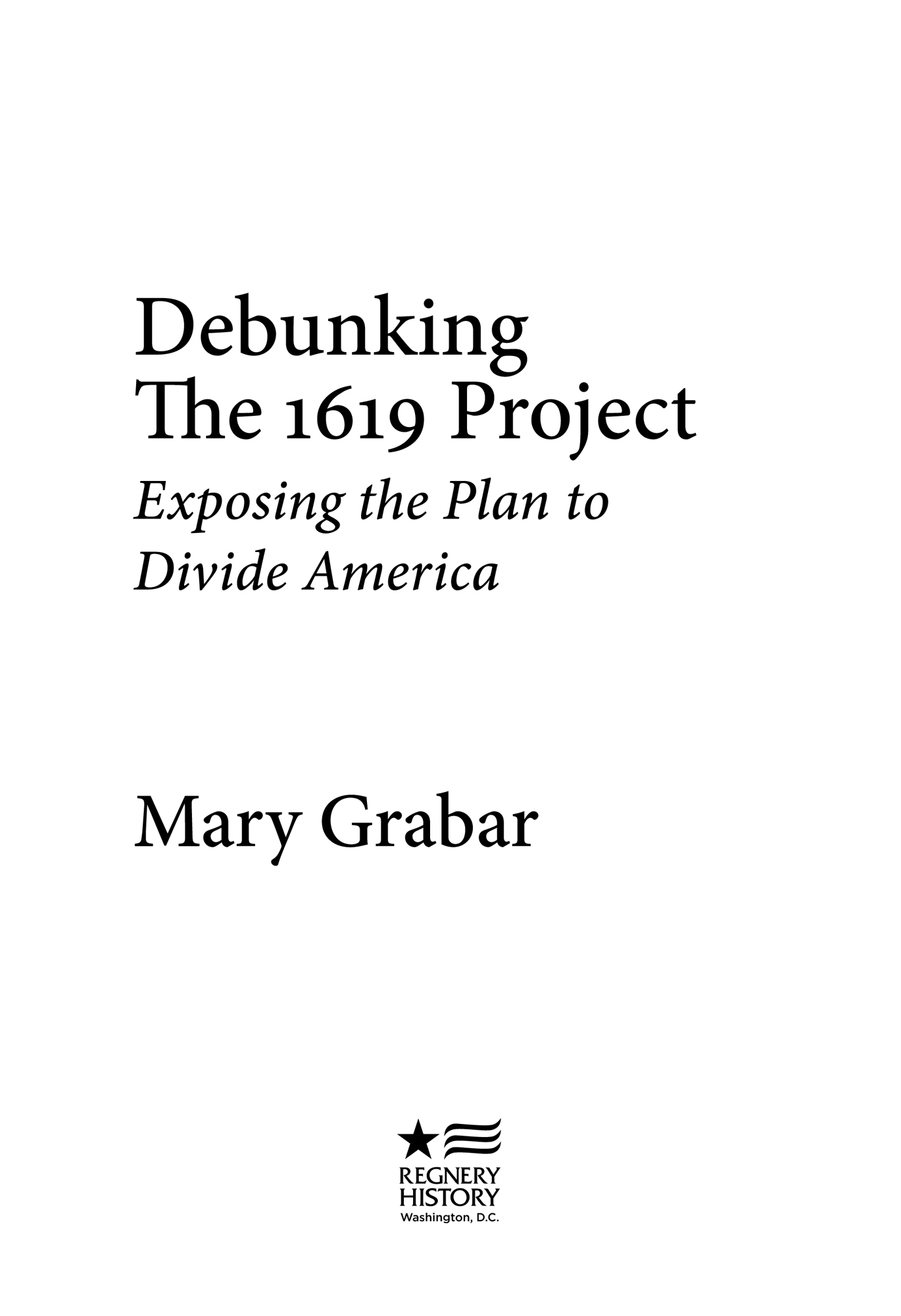 Praise for Debunking The 1619 Project Mary Grabar has done America a great - photo 2