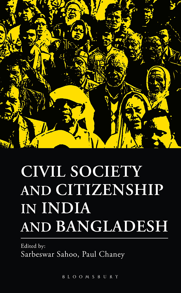 Praises for Civil Society and Citizenship in India and Bangladesh This is a - photo 1