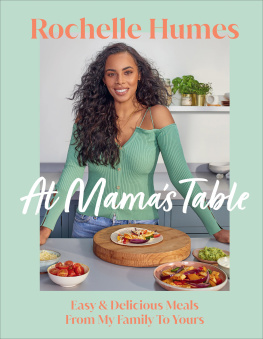 Rochelle Humes - At Mama’s Table: Easy & Delicious Meals From My Family To Yours