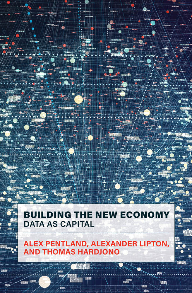 BUILDING THE NEW ECONOMY Data as Capital ALEX PENTLAND ALEXANDER LIPTON - photo 1