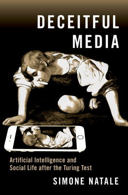 Simone Natale - Deceitful Media: Artificial Intelligence and Social Life after the Turing Test