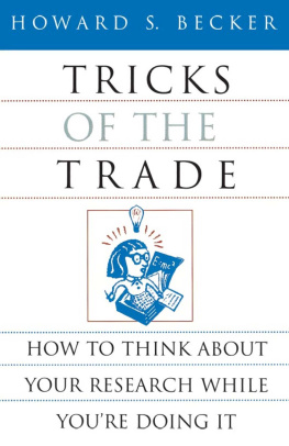 Howard Saul Becker Tricks of the trade: how to think about your research while youre doing it