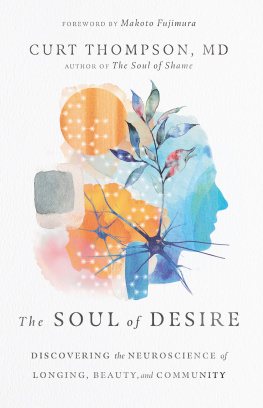 Curt Thompson - The Soul of Desire: Discovering the Neuroscience of Longing, Beauty, and Community