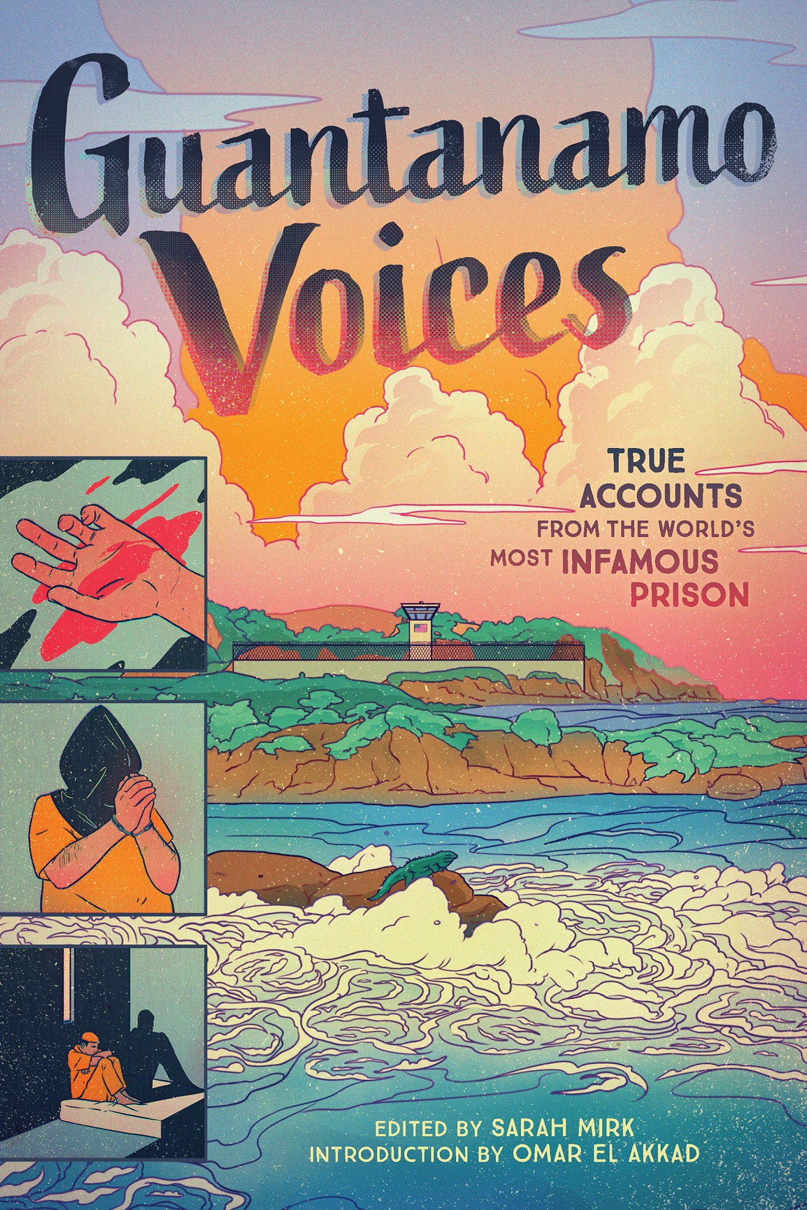 Guantanamo Voices An Anthology True Accounts from the Worlds Most Infamous Prison - photo 1